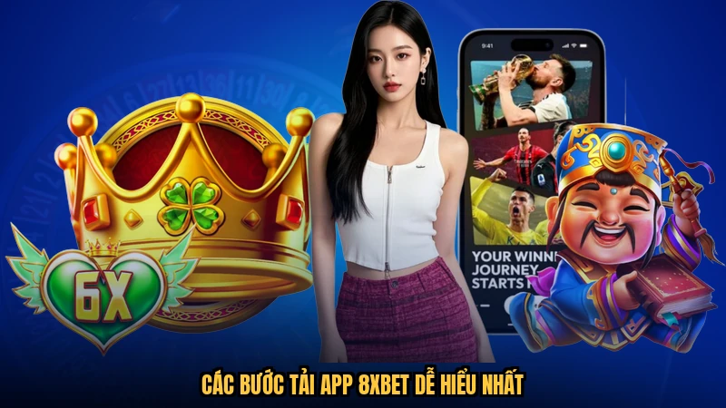 Các bước tải app 8XBET dễ hiểu nhất