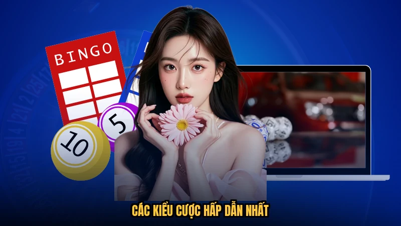 Các kiểu cược hấp dẫn nhất