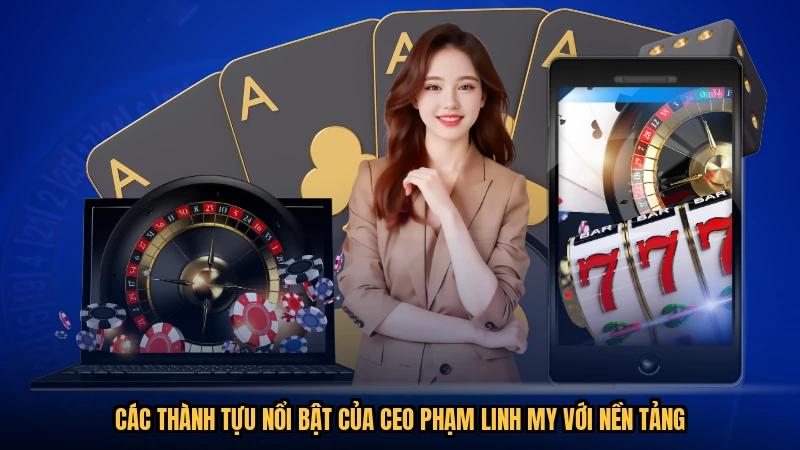 Các thành tựu nổi bật của CEO phạm linh my với nền tảng