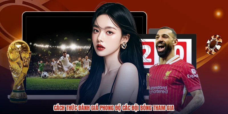 Cách thức đánh giá phong độ các đội bóng tham gia