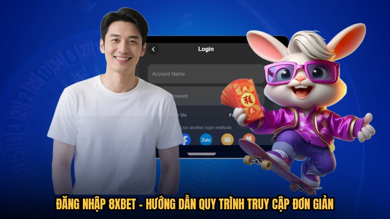 Đăng Nhập 8XBET - Hướng Dẫn Quy Trình Truy Cập Đơn Giản