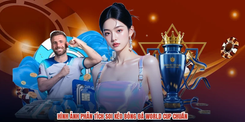 Hình ảnh phân tích soi kèo bóng đá World Cup chuẩn