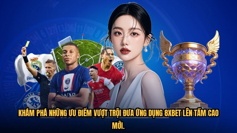 Khám phá những ưu điểm vượt trội đưa ứng dụng 8XBET lên tầm cao mới.
