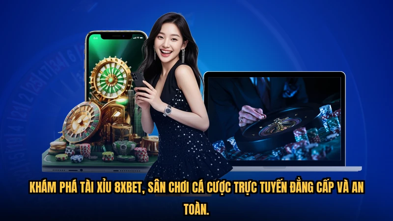 Khám phá Tài xỉu 8XBET, sân chơi cá cược trực tuyến đẳng cấp và an toàn.