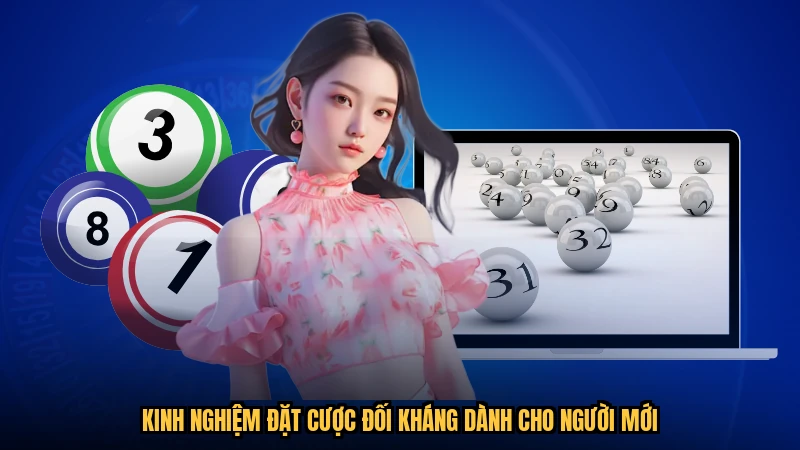 Kinh nghiệm đặt cược đối kháng dành cho người mới