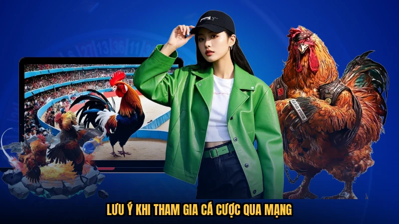 Lưu ý khi tham gia cá cược qua mạng