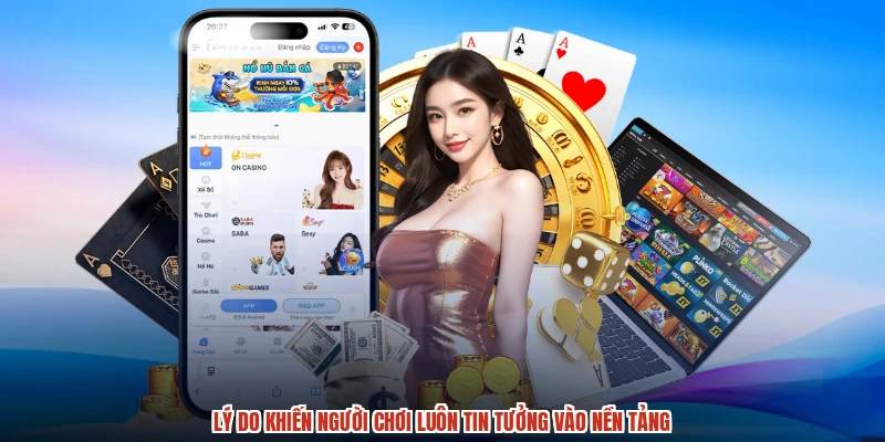 Lý do khiến người chơi luôn tin tưởng vào nền tảng