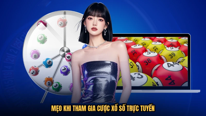 Mẹo khi tham gia cược xổ số trực tuyến