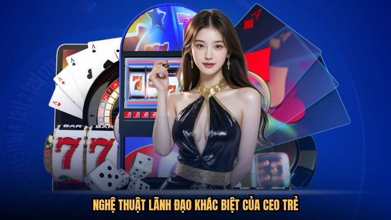 Nghệ thuật lãnh đạo khác biệt của CEO trẻ
