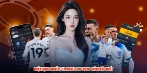 Nhận Định Chuyên Gia World Cup 2026 Chính Xác Nhất