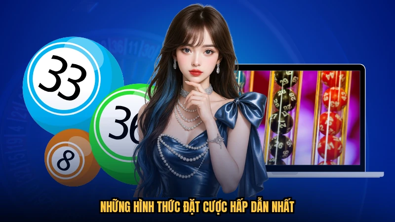 Những hình thức đặt cược hấp dẫn nhất