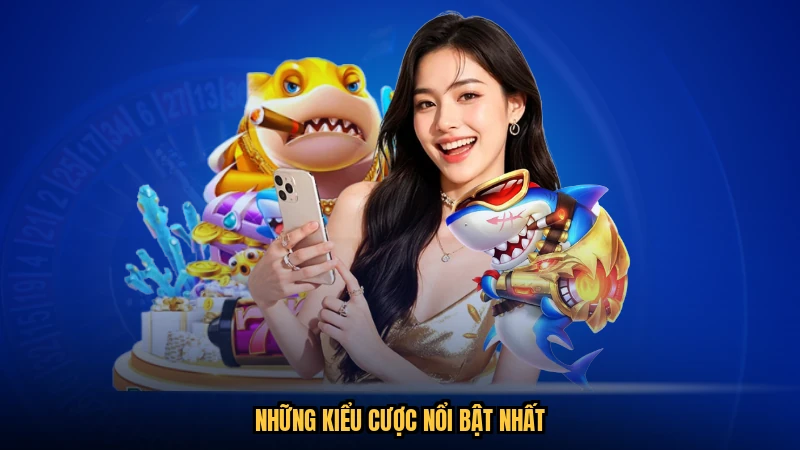 Những kiểu cược nổi bật nhất