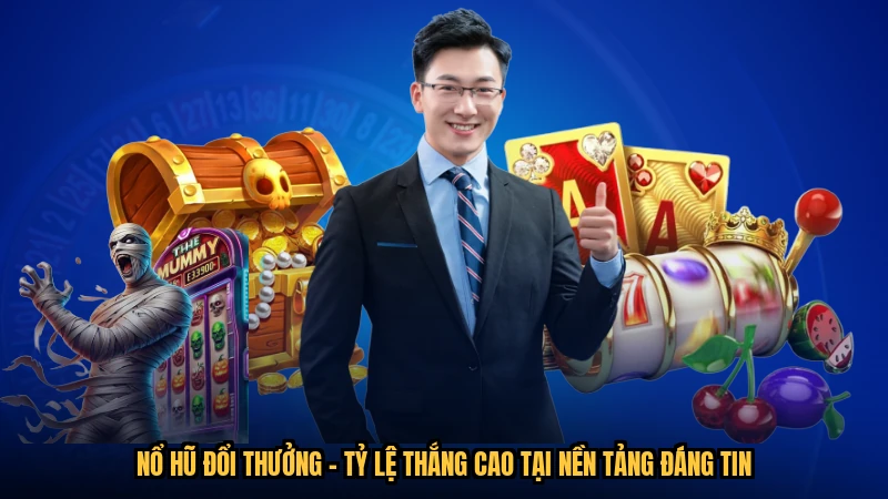 Nổ Hũ Đổi Thưởng - Tỷ Lệ Thắng Cao Tại Nền Tảng Đáng Tin
