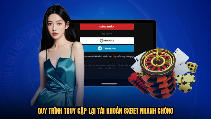 Quy trình truy cập lại tài khoản 8XBET nhanh chóng