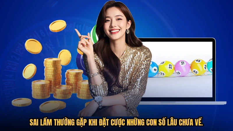 Sai lầm thường gặp khi đặt cược những con số lâu chưa về.