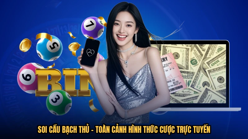 Soi Cầu Bạch Thủ - Toàn Cảnh Hình Thức Cược Trực Tuyến