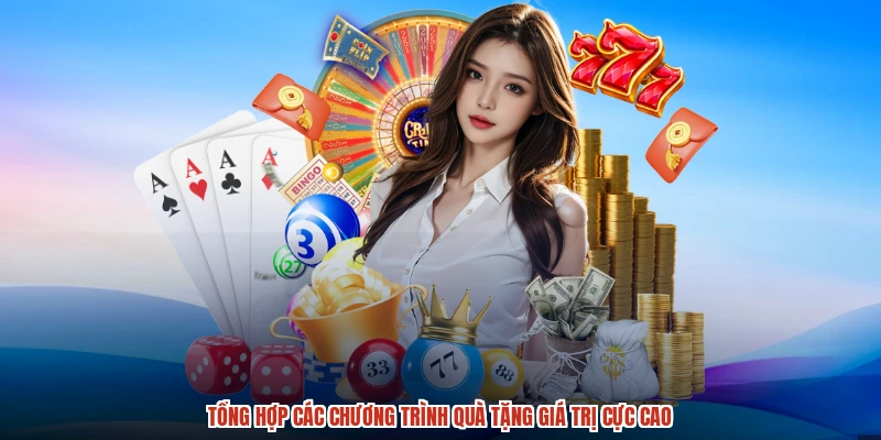 Tổng hợp các chương trình quà tặng giá trị cực cao