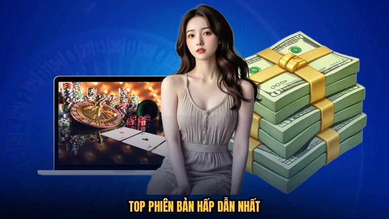 Top phiên bản hấp dẫn nhất